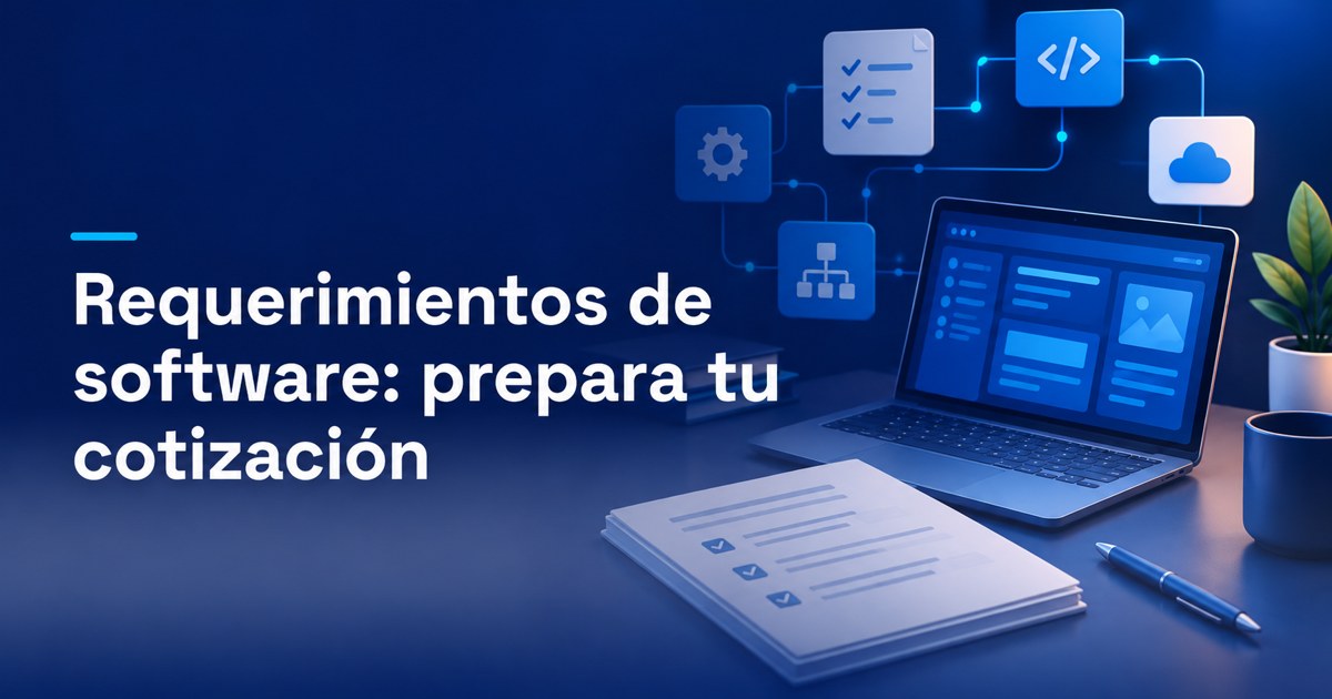 Requerimientos de software: prepara tu cotización